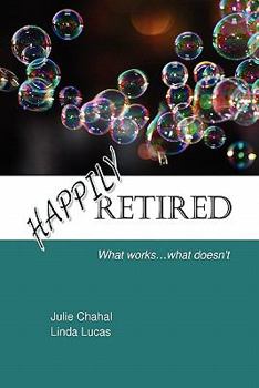 Paperback Happily Retired: What works ... what doesn't Book