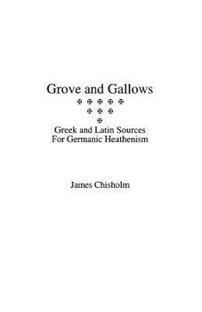 Paperback Grove and Gallows: Greek and Latin Sources for Germanic Heathenism Book