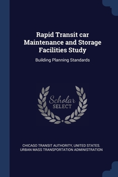 Paperback Rapid Transit car Maintenance and Storage Facilities Study: Building Planning Standards Book
