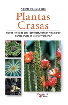 Plantas crasas: Manual ilustrado para identificar, cultivar y mantener plantas crasas en interior y exterior (Spanish Edition)