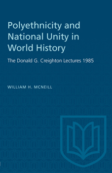 Paperback Polyethnicity and National Unity in World History: The Donald G. Creighton Lectures 1985 Book