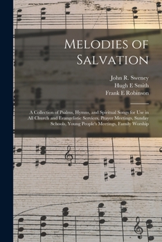 Paperback Melodies of Salvation: a Collection of Psalms, Hymns, and Spiritual Songs for Use in All Church and Evangelistic Services, Prayer Meetings, S Book