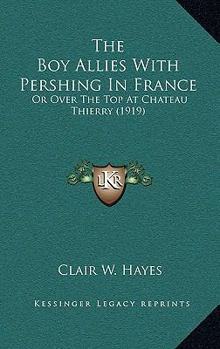 The Boy Allies With Pershing in France: Or, Over the Top at Chateau Thierry - Book  of the Boy Allies