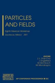 Hardcover Particles and Fields: Eighth Mexican Workshop Book