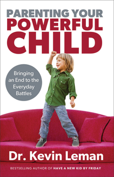 Paperback Parenting Your Powerful Child: Bringing an End to the Everyday Battles Book