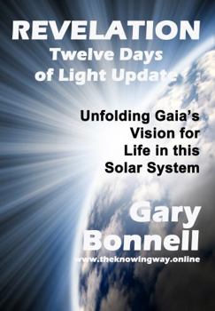 Paperback REVELATION Twelve Days Update: Unfolding Gaia's Vision for Life in This Solar System Book