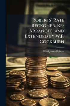 Paperback Roberts' Rate Reckoner. Re-Arranged and Extended by W.P. Cockburn Book