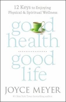 Hardcover Good Health, Good Life: 12 Keys to Enjoying Physical and Spiritual Wellness Book