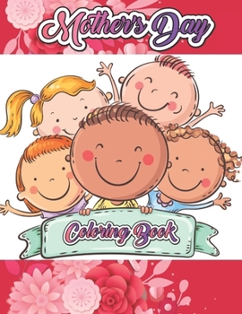 mother's day coloring book: A Fun Collection of Animals, Lovely Hearts and Beautiful Flowers, mother's daughter, for kids or adult