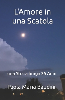 Paperback L'Amore in una Scatola: una Storia lunga 26 Anni [Italian] Book