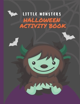 Paperback Little Monsters Halloween Activity Book: Childrens Coloring Pages, Wordsearches, Mazes and Sudoku - 8.5" x 11" Book