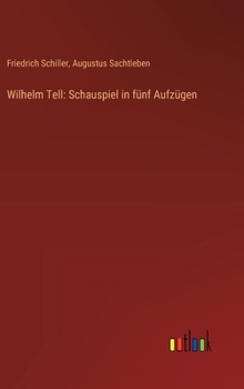 Wilhelm Tell: Schauspiel in fünf Aufzügen (German Edition)