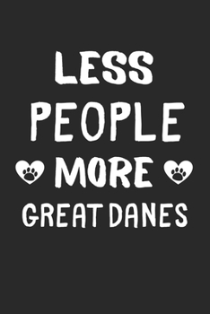 Paperback Less People More Great Danes: Lined Journal, 120 Pages, 6 x 9, Funny Great Dane Gift Idea, Black Matte Finish (Less People More Great Danes Journal) Book