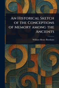 Paperback An Historical Sketch of the Conceptions of Memory Among the Ancients Book