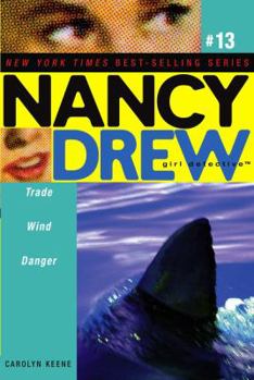 Trade Wind Danger - Book #13 of the Nancy Drew: Girl Detective