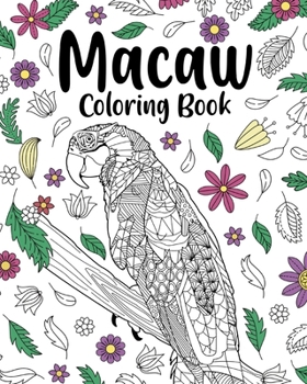 Paperback Macaw Coloring Book: Coloring Books for Adults, Gifts for Macaw Lovers, Floral Mandala Coloring Page Book