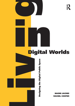 Paperback Living in Digital Worlds: Designing the Digital Public Space Book