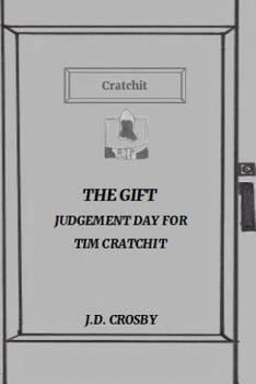 The Gift:: Judgement Day for Tim Cratchit