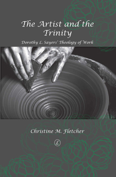 The Artist and the Trinity: Dorothy L. Sayers' Theology of Work