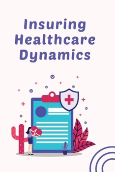 Paperback Insuring Healthcare Dynamics Book