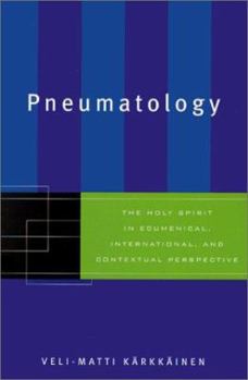 Paperback Pneumatology: The Holy Spirit in Ecumenical, International, and Contextual Perspective Book