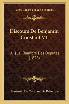 Paperback Discours De Benjamin Constant V1: A La Chambre Des Deputes (1828) [French] Book