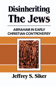 Paperback Disinheriting the Jews: Abraham in Early Christian Controversy Book