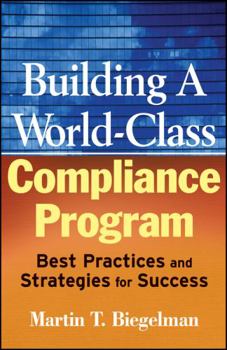 Hardcover Building a World-Class Compliance Program: Best Practices and Strategies for Success Book