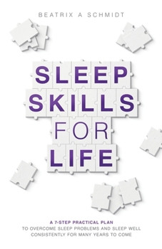 Paperback Sleep Skills for Life: a 7-step practical plan to overcome sleep problems and sleep well for many years to come Book