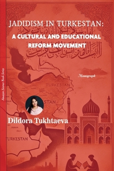 Paperback Jadidism in Turkestan: : A Cultural and Educational Reform Movement Book