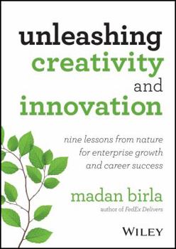 Hardcover Unleashing Creativity and Innovation: Nine Lessons from Nature for Enterprise Growth and Career Success Book