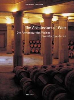 Hardcover The Architecture of Wine: Building Art and Wine Growing in Bordeaux and Napa Valley: A Birkhauser Publication Book