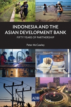 Paperback Indonesia and the Asian Development Bank: Fifty Years of Partnership Book