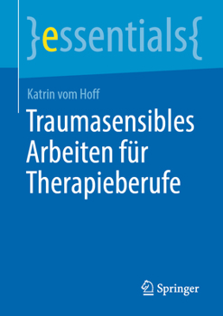 Paperback Traumasensibles Arbeiten Für Therapieberufe [German] Book