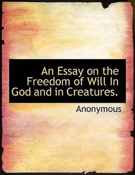 Paperback An Essay on the Freedom of Will in God and in Creatures. Book