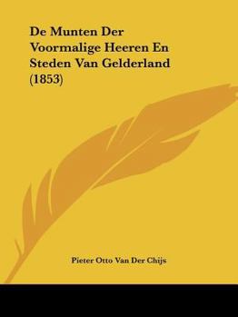 Paperback De Munten Der Voormalige Heeren En Steden Van Gelderland (1853) [Chinese] Book