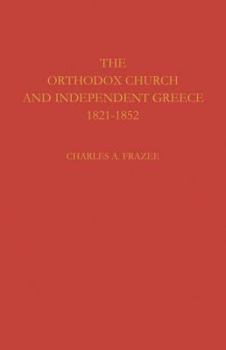 Paperback The Orthodox Church and Independent Greece 1821-1852 Book