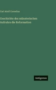 Hardcover Geschichte des münsterischen Aufruhrs die Reformation [German] Book