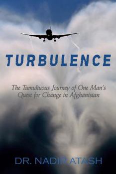 Paperback Turbulence: The Tumultuous Journey of One Man's Quest for Change in Afghanistan Book