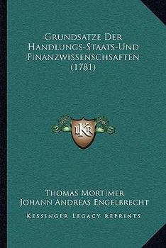 Paperback Grundsatze Der Handlungs-Staats-Und Finanzwissenschsaften (1781) [German] Book