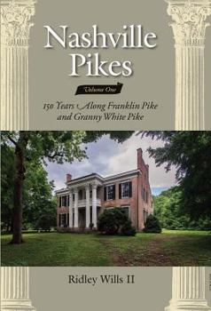 Hardcover Nashville Pikes Vol. 1: 150 Years Along Franklin Pike and Granny White Pike Book