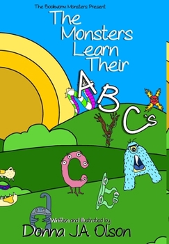 Hardcover The Monsters Learn Their ABCs: The Bookworm Monsters Present Book