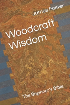 Paperback Woodcraft Wisdom: The Beginner's Bible Book
