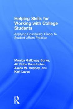 Helping Skills for Working with College Students: Applying Counseling Theory to Student Affairs Practice