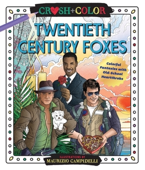 Paperback Crush and Color: Twentieth-Century Foxes: Colorful Fantasies with Old-School Heartthrobs Book