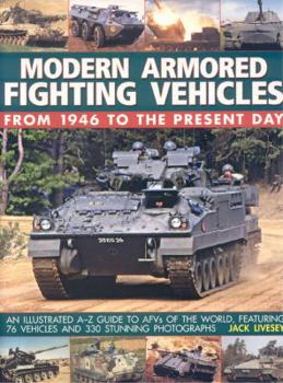 Paperback Modern Armored Fighting Vehicles: From 1946 to the Present Day: An Illustrated A-Z Guide to AFVs of the World, Featuring 76 Vehicles and 330 Stunning Book