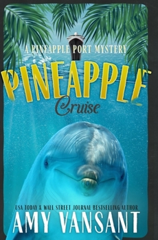 Pineapple Cruise - Book #14 of the Pineapple Port Mysteries