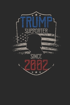 Trump Supporter Since 2002: Graph Paper Notebook – Birthday Gift Idea For Women And Men