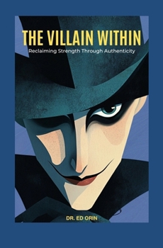 The Villain Within: Reclaiming Strength Through Authenticity
