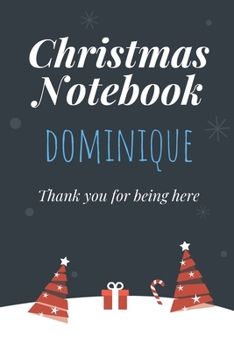 Paperback Christmas Notebook: Dominique - Thank you for being here - Beautiful Christmas Gift For Women Girlfriend Wife Mom Bride Fiancee Grandma Gr Book